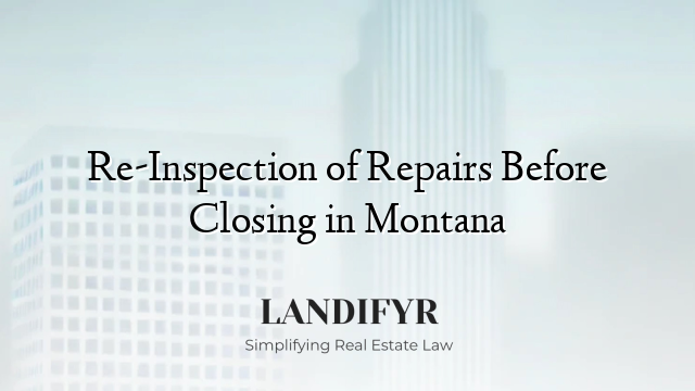 Re-Inspection of Repairs Before Closing in Montana
