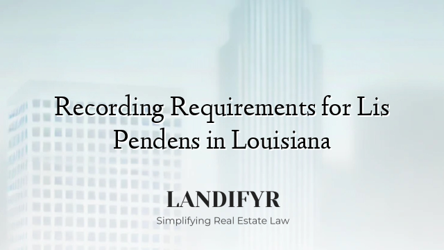 Recording Requirements for Lis Pendens in Louisiana