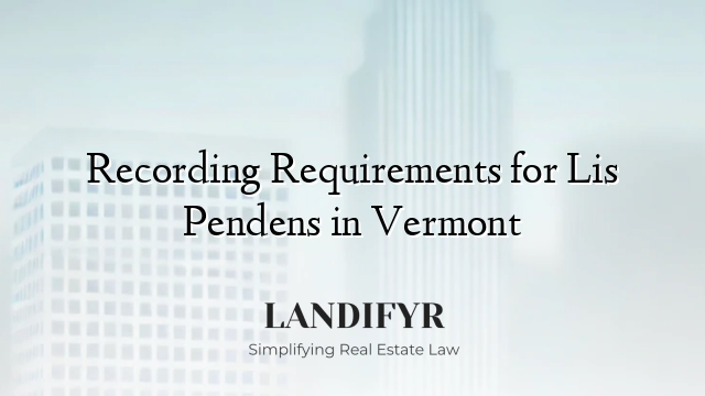 Recording Requirements for Lis Pendens in Vermont