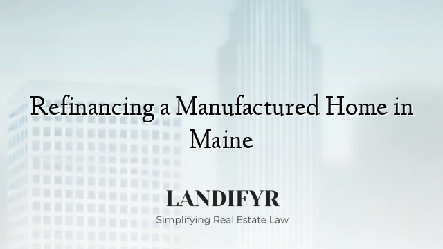 Refinancing a Manufactured Home in Maine
