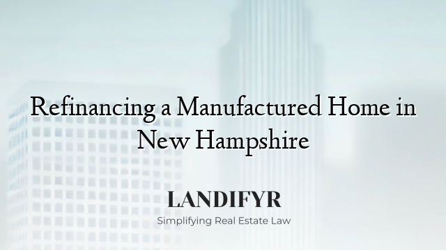 Refinancing a Manufactured Home in New Hampshire