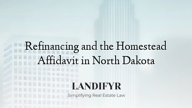 Refinancing and the Homestead Affidavit in North Dakota