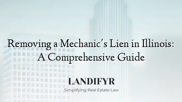 Removing a Mechanic's Lien in Illinois: A Comprehensive Guide