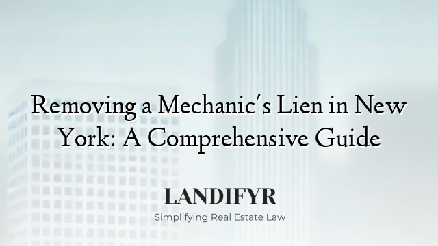 Removing a Mechanic's Lien in New York: A Comprehensive Guide