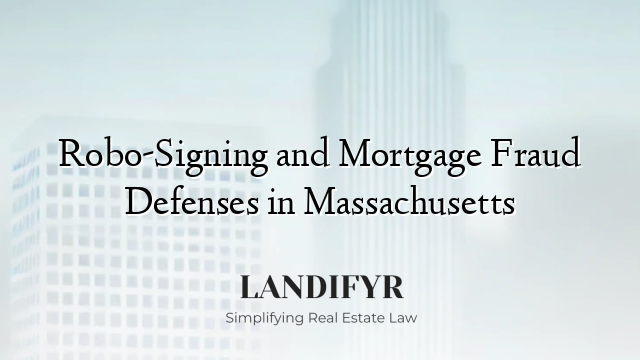 Robo-Signing and Mortgage Fraud Defenses in Massachusetts