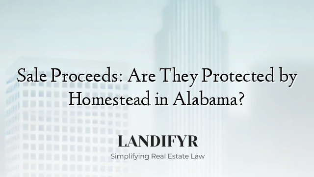 Sale Proceeds: Are They Protected by Homestead in Alabama?