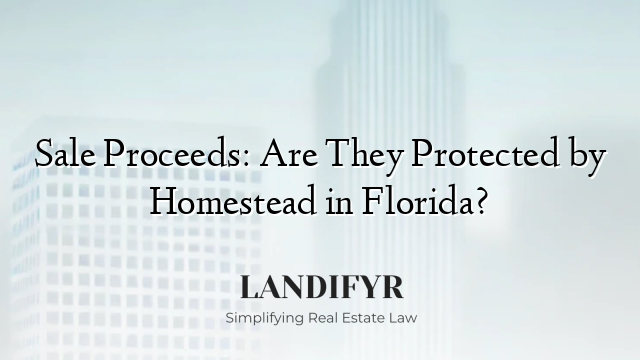 Sale Proceeds: Are They Protected by Homestead in Florida?