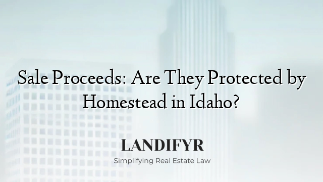 Sale Proceeds: Are They Protected by Homestead in Idaho?