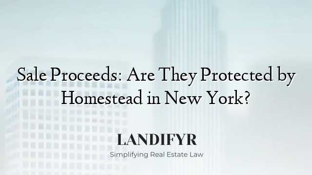 Sale Proceeds: Are They Protected by Homestead in New York?