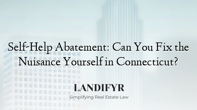 Self-Help Abatement: Can You Fix the Nuisance Yourself in Connecticut?