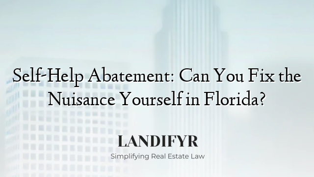 Self-Help Abatement: Can You Fix the Nuisance Yourself in Florida?