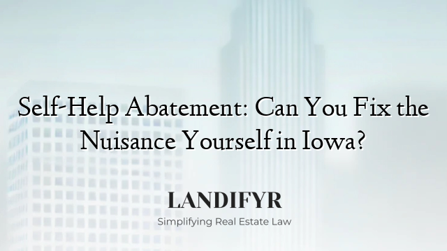 Self-Help Abatement: Can You Fix the Nuisance Yourself in Iowa?
