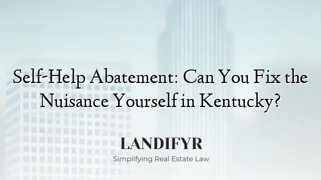 Self-Help Abatement: Can You Fix the Nuisance Yourself in Kentucky?