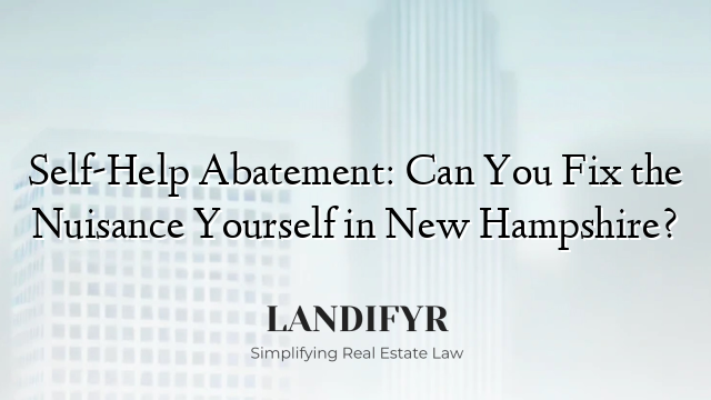 Self-Help Abatement: Can You Fix the Nuisance Yourself in New Hampshire?