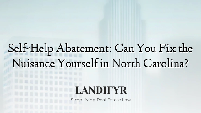 Self-Help Abatement: Can You Fix the Nuisance Yourself in North Carolina?