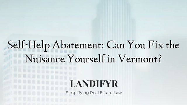 Self-Help Abatement: Can You Fix the Nuisance Yourself in Vermont?