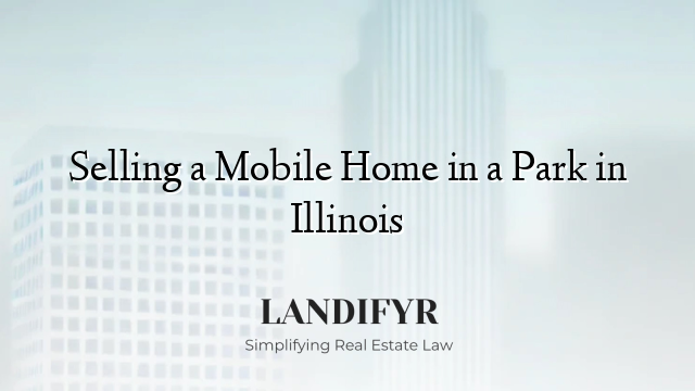 Selling a Mobile Home in a Park in Illinois