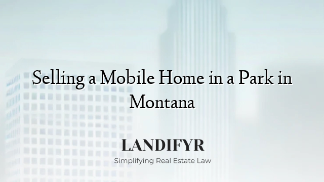 Selling a Mobile Home in a Park in Montana