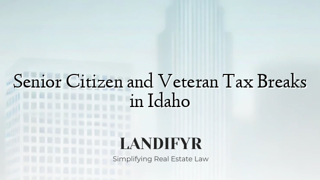 Senior Citizen and Veteran Tax Breaks in Idaho