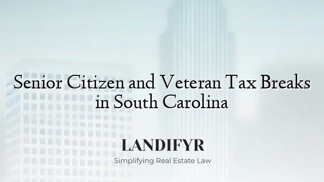 Senior Citizen and Veteran Tax Breaks in South Carolina