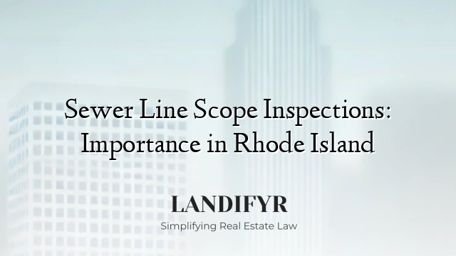 Sewer Line Scope Inspections: Importance in Rhode Island