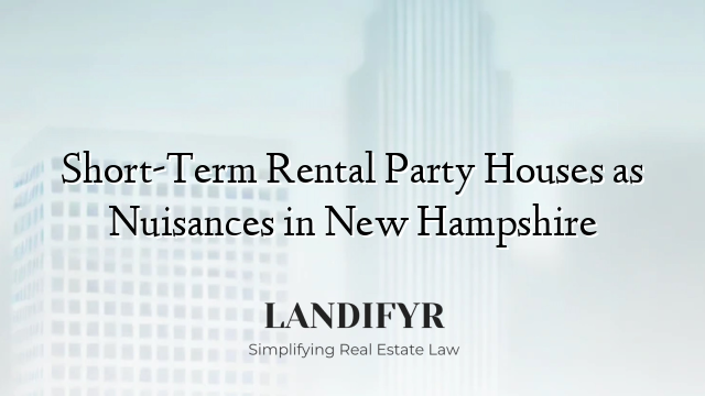Short-Term Rental Party Houses as Nuisances in New Hampshire
