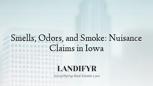 Smells, Odors, and Smoke: Nuisance Claims in Iowa