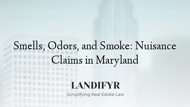 Smells, Odors, and Smoke: Nuisance Claims in Maryland