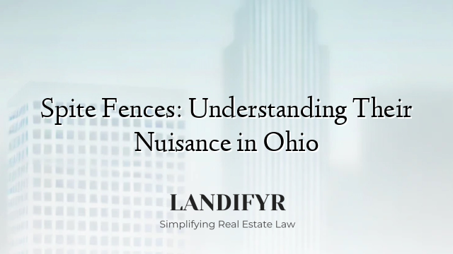 Spite Fences: Understanding Their Nuisance in Ohio
