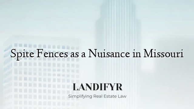 Spite Fences as a Nuisance in Missouri