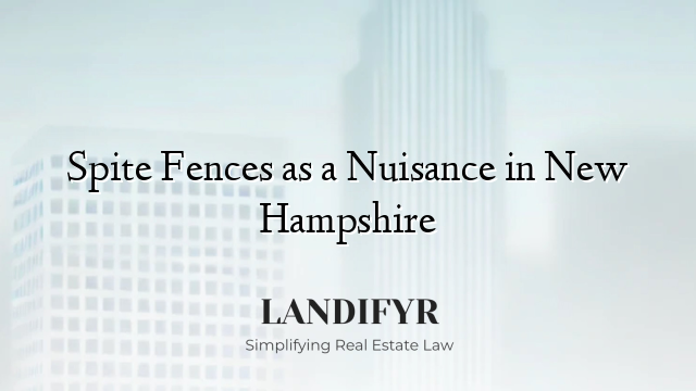 Spite Fences as a Nuisance in New Hampshire