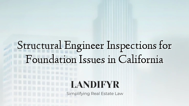 Structural Engineer Inspections for Foundation Issues in California