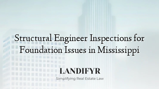 Structural Engineer Inspections for Foundation Issues in Mississippi