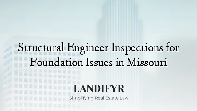 Structural Engineer Inspections for Foundation Issues in Missouri