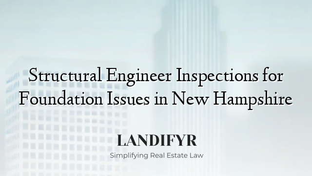 Structural Engineer Inspections for Foundation Issues in New Hampshire