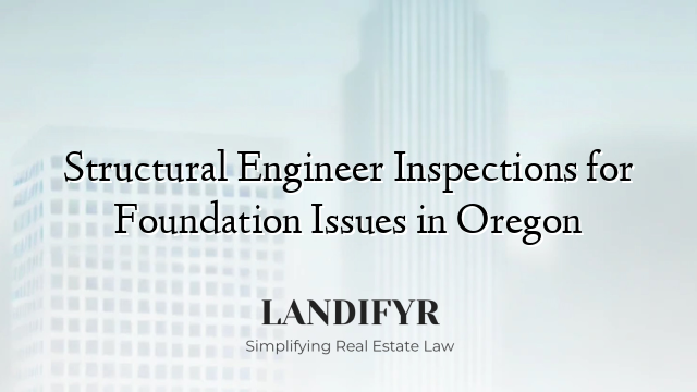 Structural Engineer Inspections for Foundation Issues in Oregon