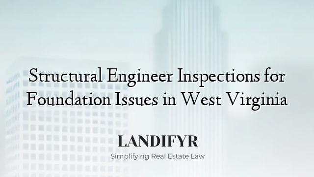 Structural Engineer Inspections for Foundation Issues in West Virginia