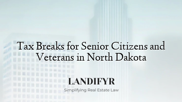 Tax Breaks for Senior Citizens and Veterans in North Dakota