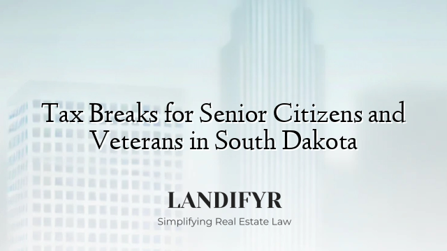 Tax Breaks for Senior Citizens and Veterans in South Dakota
