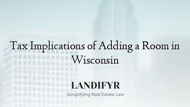 Tax Implications of Adding a Room in Wisconsin