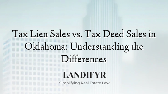 Tax Lien Sales vs. Tax Deed Sales in Oklahoma: Understanding the Differences