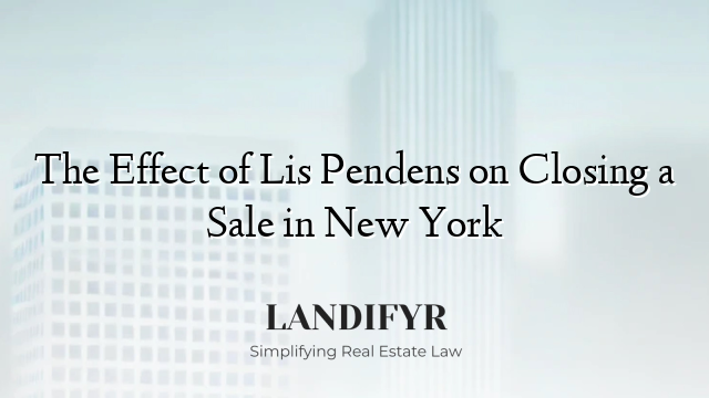 The Effect of Lis Pendens on Closing a Sale in New York
