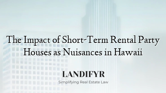 The Impact of Short-Term Rental Party Houses as Nuisances in Hawaii