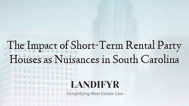 The Impact of Short-Term Rental Party Houses as Nuisances in South Carolina