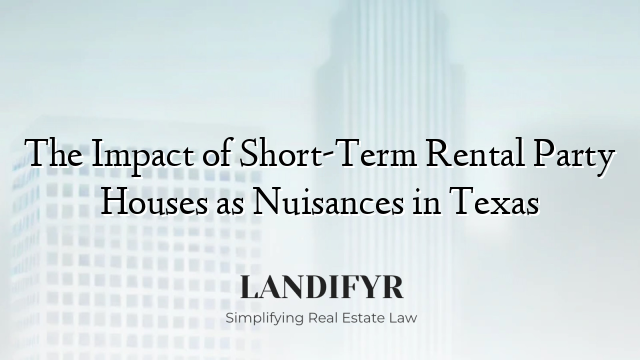 The Impact of Short-Term Rental Party Houses as Nuisances in Texas