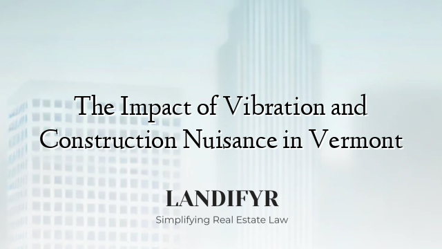 The Impact of Vibration and Construction Nuisance in Vermont