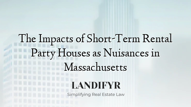 The Impacts of Short-Term Rental Party Houses as Nuisances in Massachusetts