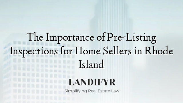 The Importance of Pre-Listing Inspections for Home Sellers in Rhode Island