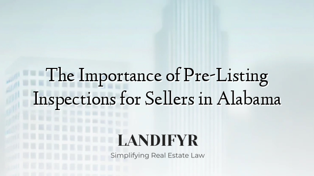 The Importance of Pre-Listing Inspections for Sellers in Alabama