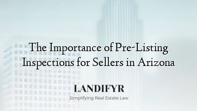 The Importance of Pre-Listing Inspections for Sellers in Arizona